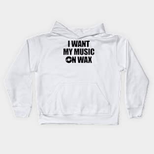 I Want My Music On Wax 2 Kids Hoodie